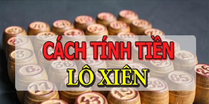 Cách tính tiền lô xiên