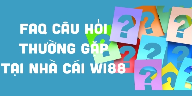 Các Câu Hỏi Thường Gặp Về Nạp Tiền Wi88