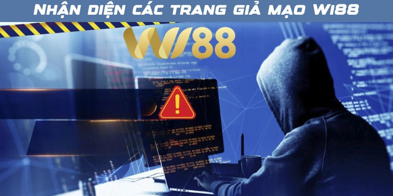 Lưu ý nhận diện các trang giả mạo lừa đảo wi88