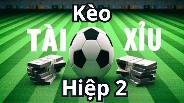 Kèo Tài Xỉu Hiệp 2 Go88 Qua Nhịp Độ Tấn Công Cuối Trận